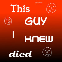This Guy I Knew Died_Dan Reeder