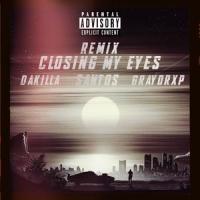 Closing My Eyes (feat. Graydrxp & Santos)_Dakilla625,Graydrxp,Santos