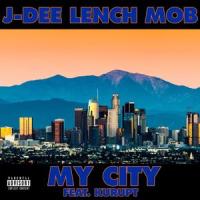 My City (feat. Kurupt)_J-Dee Lench Mob,Kurupt