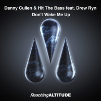 Don't Wake Me Up_Danny Cullen,Hit The Bass,Drew Ryn