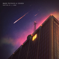 Keep Me Up_Bass Physics,Covex,Luma