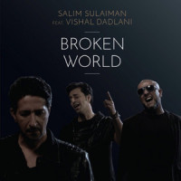 Broken World_Salim - Sulaiman,Vishal Dadlani,Salim-Sulaiman