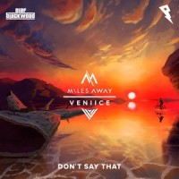 Don't Say That_Miles Away,VENIICE,Olaf Blackwood