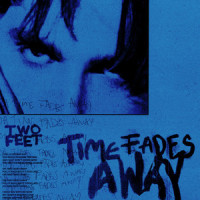 Time Fades Away_Two Feet,Zachary William Dess