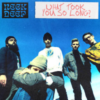 What Took You So Long?_Neck Deep