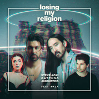Losing My Religion_Steve Aoki,GATTÜSO,Aukoustics,MKLA