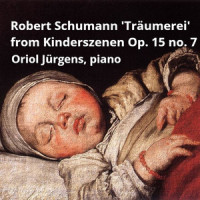Träumerei from Kinderszenen, Op 15 No 7_Oriol Jurgens,Robert Schumann
