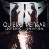Quiero Pensar_León Bravo,Galvan Real