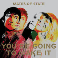 Gonna Get It_Mates Of State