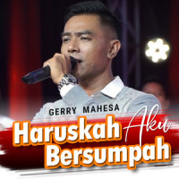 Haruskah Aku Bersumpah_Gerry Mahesa