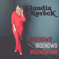 IRGENDWIE, IRGENDWO, IRGENDWANN_Claudia Koreck