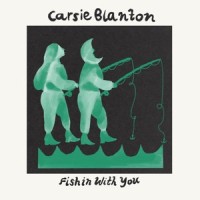 Fishin With You_Carsie Blanton