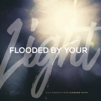 Flooded by Your Light_Kingdom Faith