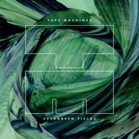 Evergreen Fields_Tape Machines