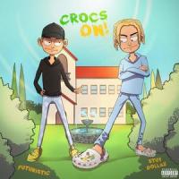 Crocs On(feat. Futuristic)_Stuy Dollaz,Futuristic
