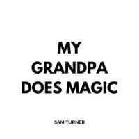 My Grandpa Does Magic_Sam Turner