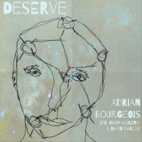 Deserve (feat. Gaby Moreno & David Garza)_Adrian Bourgeois,Gaby Moreno,David Garza