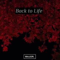 Back to Life_MAJOR.