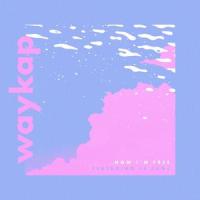 Now I'm Free_waykap,Le June