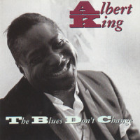 The Blues Don't Change_Albert King