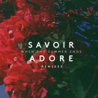 When the Summer Ends_Savoir Adore