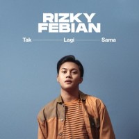 Tak Lagi Sama_Rizky Febian