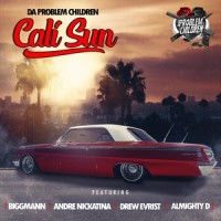 Cali Sun(feat. Biggmann, Andre Nickatina, Drew Evrist & Almighty D)_Da Problem Children,Biggmann,Andre Nickatina,Drew Evrist,Almighty D