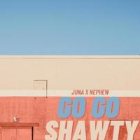 GO GO(feat. Nephew)_Juna Shawty,Nephew