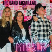 Only Thing Missin'_The Band McMillan
