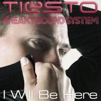 I Will Be Here_Tiësto,Sneaky Sound System