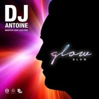 Glow_DJ Antoine,Martin Van Lectro