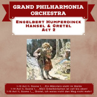 Hänsel Und Gretel, Act II, Scene 1, Mein Erbelkörbchen Ist Voll Bis Oben (feat. Elisabeth Schwarzkop)_The Grand Philharmonia,Engelbert Humperdinck,Elisabeth Schwarzkop