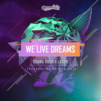 We Live Dreams (Dreamfields Anthem 2018)_Sound Rush,LXCPR