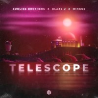 Telescope_Sunlike Brothers,Blaze U,Mingue