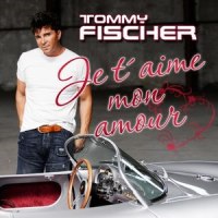 Je t'aime mon amour_Tommy Fischer