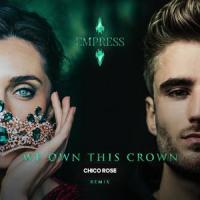 We Own This Crown_Empress,Chico Rose