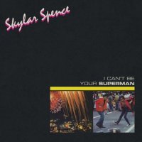 I Can't Be Your Superman_Skylar Spence