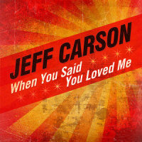 When You Said You Loved Me_Jeff Carson