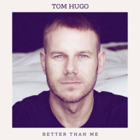 Better Than Me_Tom Hugo
