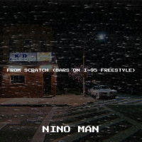 From Scratch(Bars on I-95 Freestyle)_Nino Man
