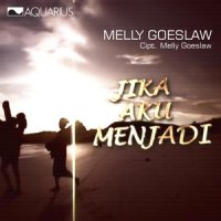Jika Aku Menjadi_Melly Goeslaw