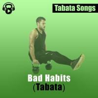 Bad Habits (Tabata)_Tabata Songs