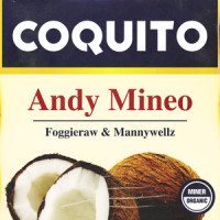 Coquito_Andy Mineo,Foggieraw,Mannywellz