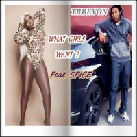 What Girls Want ?_TRBEYON,Spice