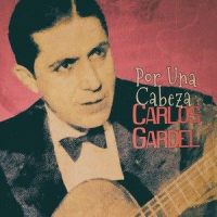 Por Una Cabeza_Carlos Gardel