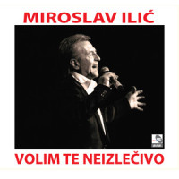 Volim te neizlecivo_Miroslav Ilic