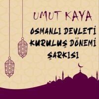 Osmanlı Devleti Kuruluş Dönemi Şarkısı_Umut Kaya