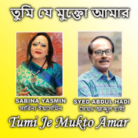 Tumi Je Mukto Amar_Sabina Yasmin,Syed Abdul Hadi
