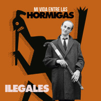 Mi Vida Entre Las Hormigas_Ilegales