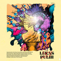 Lekas Pulih_co-Labs,5Petani,Julian Kaisar,Bisma Karisma,INDAHKUS,Tiara Effendy,Sugih Sumawilaga,Putra Surya,Raihan Lesmana,Dhira Bongs,Mayang Cantika,Patrick Renwarin,Boys of Madagascar